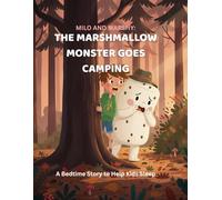 THE MARSHMALLOW MONSTER GOES CAMPING: M&M SERIES #2 (MY NEIGHBOR IS A MARSHMALLOW MONSTER)