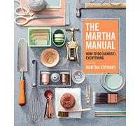 El manual de Martha: Cómo hacer (casi) todo