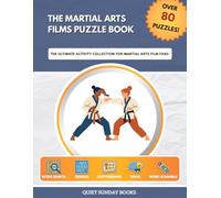The Martial Arts Films Puzzle Book: The Ultimate Activity Collection for Martial Arts Film Fans