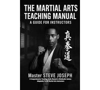 The Martial Arts Teaching Manual: A Guide For Instructors