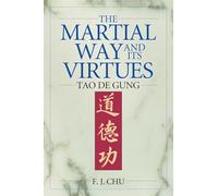 The Martial Way and Its Virtues: Tao De Gung