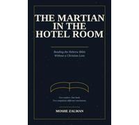 The Martian in the Hotel Room: Reading the Hebrew Bible Without a Christian Lens