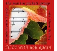 Martin Pickett Group - I'll Be With You Again