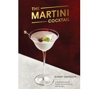 The Martini Cocktail: A Meditation on the World's Greatest Drink, with Recipes