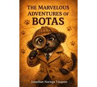 THE MARVELOUS ADVENTURES OF BOTAS