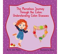 The Marvelous Journey Through the Colon: Understanding Colon Diseases
