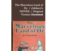 The Marvelous Land of Oz / children's NOVEL / Original Version illustrated