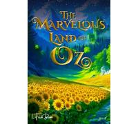 The Marvelous Land of Oz (Illustrated): The 1904 Classic Edition with Original Illustrations