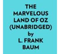 The Marvelous Land Of Oz (unabridged) (audiolibro)