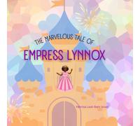 The Marvelous Tale of Empress Lynnox: Inspired by Esther Holy Bible and Apocrypha Additions of Esther