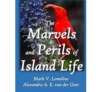 The Marvels and Perils of Island Life: Evolution, Ecology and Extinction in Splendid Isolation
