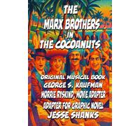 The Marx Brothers in The Cocoanuts (Black-and-White Edition): Graphic Novel Adaptation of the Legendary First Marx Brothers Movie