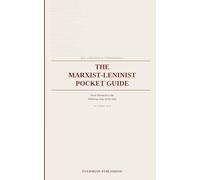 The Marxist-Leninist Pocket Guide: Key Concepts and Terminology, from Alienation to the Withering Away of the State