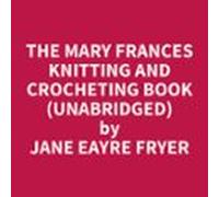 The Mary Frances Knitting And Crocheting Book (unabridged) (audiolibro