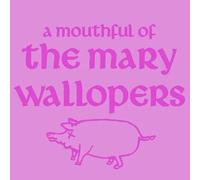 THE MARY WALLOPERS - A MOUTHFUL OF MARY WALLOPERS (RECORD STORE DAY 2026) [Vinilo]