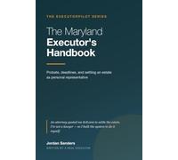 The Maryland Executor's Handbook: A Plain-English Guide to Probate, Deadlines, and Settling an Estate as Personal Representative