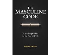 The Masculine Code: Restoring Order in the Age of Drift