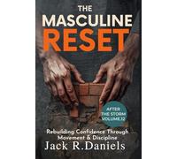 THE MASCULINE RESET: Rebuilding Confidence Through Movement & DisciplineAFTER THE STORM VOLUME.12 (AFTER THE STORM SERIE)