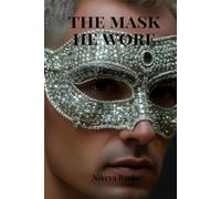 The Mask He Wore: The Distorted Masculine
