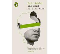 The Mask of Dimitrios: Eric Ambler (Penguin Modern Classics - Crime & Espionage)