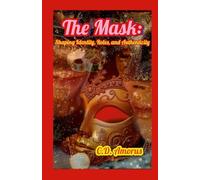 The Mask: Shaping Identity, Roles, and Authenticity