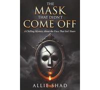 The Mask That Didn’t Come Off: A Chilling Mystery About the Face That Isn’t Yours (Holidays Series)