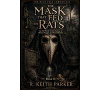 The Mask That Fed the Rats: An Old-World Gothic Fantasy of Mercy, Hunger, and Erased Names (THE HIGH PASS CHRONICLES)