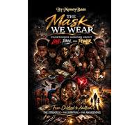 The Mask We Wear: Unorthodox Memoirs of Love, Pain, and Power