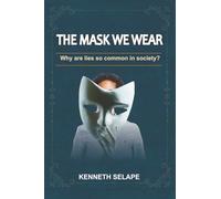 THE MASK WE WEAR: Why are lies so common in society?
