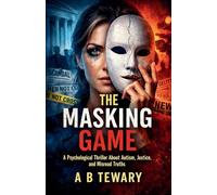 The Masking Game: A Psychological Thriller About Autism, Justice, and Misread Truths: 7 (Neurodiverse Psychological Thriller)