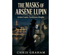 The Masks of Arsène Lupin (The Lupin Stories)