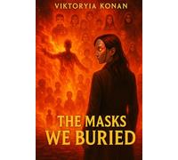 The Masks We Buried