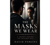 The Masks We Wear