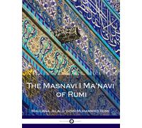 The Masnavi I Ma'navi of Rumi: Complete