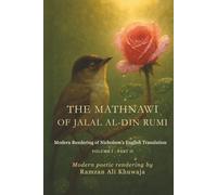 The Masnavi of Jalal al-Din Rumi: A Modern Poetic Rendering Based on the English Translation by Reynold A. Nicholson
