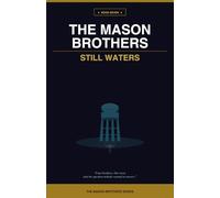 The Mason Brothers - Still Waters: Four brothers one town, and the question nobody wanted to answer.