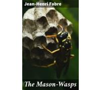 The Mason-wasps (ebook)