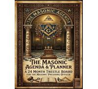 The Masonic Agenda & Planner: A 24 Month Trestle Board for the Masonic Presiding Officer