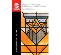 The Masonic Book Club, Vol. 18B: Medieval Historical Characters in Freemasonry