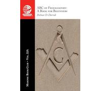 The Masonic Book Club, Vol. 22A: ABC of Freemasonry: A Book for Beginners