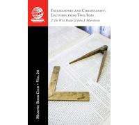 The Masonic Book Club, Vol. 24: Freemasonry and Christianity: Lectures from Two Ages