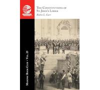 The Masonic Book Club, Vol. 25: The Constitutions of St. John's Lodge