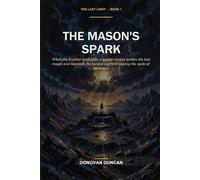 The Mason's Spark: When the frontier wall falls, a young mason ignites the last magic and becomes the hunted key to breaking the cycle of darkness (The Last Light)