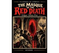 The Masque of the Red Death: A Graphic Novel Adaptation of Edgar Allan Poe's Classic Tale - classics in comics (Aevenum)
