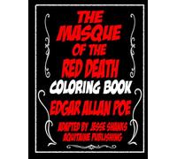 The Masque of the Red Death Coloring Book: A Gothic Horror Coloring Experience with 35 Illustrations and the Full Text of Edgar Allan Poe’s Classic Tale