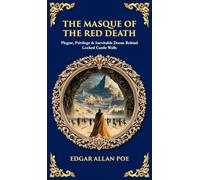 The Masque of the Red Death: Plague, Privilege & Inevitable Doom Behind Locked Castle Walls (Deluxe Hardbound Edition) (Library of Alexandria)