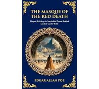 The Masque of the Red Death: Plague, Privilege & Inevitable Doom Behind Locked Castle Walls (Library of Alexandria)