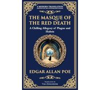 The Masque of the Red Death: Poe's Legendary Gothic Tale - A Dark Allegory of Disease and Death: 273 (Library of Alexandria)