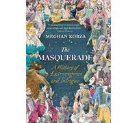The Masquerade: A History of Extravagance and Intrigue