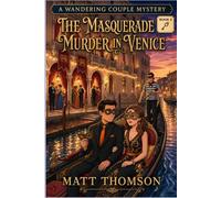 The Masquerade Murder in Venice: A Wandering Couple Mystery
